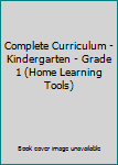 Paperback Complete Curriculum - Kindergarten - Grade 1 (Home Learning Tools) Book