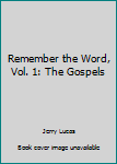 Hardcover Remember the Word, Vol. 1: The Gospels Book