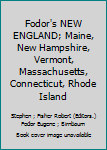Fodor's NEW ENGLAND; Maine, New Hampshire, Vermont, Massachusetts, Connecticut, Rhode Island