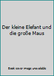 Sondereinband Der kleine Elefant und die große Maus Book