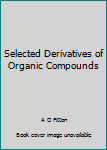 Paperback Selected Derivatives of Organic Compounds Book