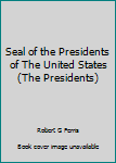 Hardcover Seal of the Presidents of The United States (The Presidents) Book