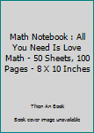 Paperback Math Notebook : All You Need Is Love Math - 50 Sheets, 100 Pages - 8 X 10 Inches Book