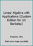 Paperback Linear Algebra with Applications (Custom Edition for UC Berkeley) Book