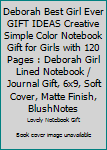 Deborah Best Girl Ever GIFT IDEAS Creative Simple Color Notebook Gift for Girls with 120 Pages : Deborah Girl Lined Notebook / Journal Gift, 6x9, Soft Cover, Matte Finish, BlushNotes