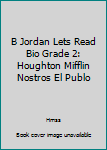 Paperback B Jordan Lets Read Bio Grade 2: Houghton Mifflin Nostros El Publo Book