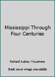 Hardcover Mississippi Through Four Centuries Book