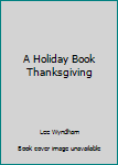 Hardcover A Holiday Book Thanksgiving Book