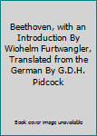 Unknown Binding Beethoven, with an Introduction By Wiohelm Furtwangler, Translated from the German By G.D.H. Pidcock Book