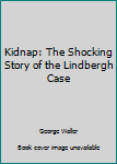 Mass Market Paperback Kidnap: The Shocking Story of the Lindbergh Case Book