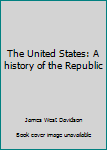 Paperback The United States: A history of the Republic Book