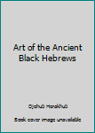 Paperback Art of the Ancient Black Hebrews Book