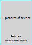 Hardcover 12 pioneers of science Book