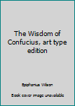 Hardcover The Wisdom of Confucius, art type edition Book