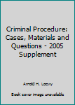 Paperback Criminal Procedure: Cases, Materials and Questions - 2005 Supplement Book