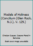 Paperback Models of Holiness (Concilium (Glen Rock, N.J.), V. 129.) Book