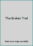 Unknown Binding The Broken Trail Book