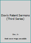 Hardcover Dow's Patent Sermons (Third Series) Book