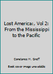 Hardcover Lost America:, Vol 2: From the Mississippi to the Pacific Book