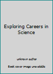 Unknown Binding Exploring Careers in Science Book
