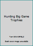 Hardcover Hunting Big Game Trophies Book