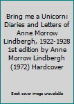 Hardcover Bring me a Unicorn: Diaries and Letters of Anne Morrow Lindbergh, 1922-1928 1st edition by Anne Morrow Lindbergh (1972) Hardcover Book