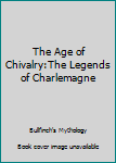 The Age of Chivalry:The Legends of Charlemagne