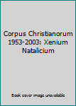 Paperback Corpus Christianorum 1953-2003: Xenium Natalicium [Greek] Book