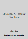 Hardcover El Greco, A Taste of Our Time Book