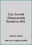 Paperback Zulu Sunset (Masquerade Romance #63) Book