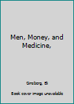 Hardcover Men, Money, and Medicine, Book