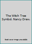 The Witch Tree Symbol. Nancy Drew.