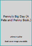 Unknown Binding Penny's Big Day (A Pete and Penny Book.) Book
