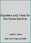 Unknown Binding Espaliers and Vines for the Home Gardner Book