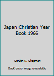 Unknown Binding Japan Christian Year Book 1966 Book