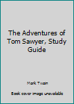 Paperback The Adventures of Tom Sawyer, Study Guide Book