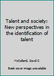 Unknown Binding Talent and society: New perspectives in the identification of talent Book
