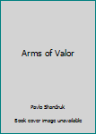 Hardcover Arms of Valor Book