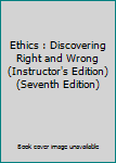 Paperback Ethics : Discovering Right and Wrong (Instructor's Edition) (Seventh Edition) Book