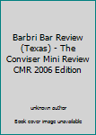 Unknown Binding Barbri Bar Review (Texas) - The Conviser Mini Review CMR 2006 Edition Book