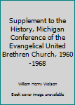Hardcover Supplement to the History, Michigan Conference of the Evangelical United Brethren Church, 1960-1968 Book