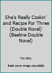 Paperback She's Really Cookin' and Recipe For Three (Double Novel) (Beeline Double Novel) Book