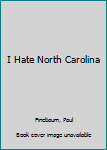 Paperback I Hate North Carolina Book