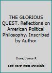 Hardcover THE GLORIOUS QUEST. Reflections on American Political Philosophy. Inscribed by Author Book