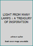 LIGHT FROM MANY LAMPS : A TREASURY OF INSPIRATION