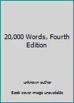 Unknown Binding 20,000 Words, Fourth Edition Book