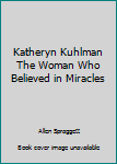 Mass Market Paperback Katheryn Kuhlman The Woman Who Believed in Miracles Book
