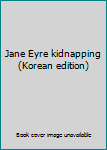 Paperback Jane Eyre kidnapping (Korean edition) [Korean] Book