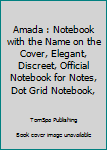 Paperback Amada : Notebook with the Name on the Cover, Elegant, Discreet, Official Notebook for Notes, Dot Grid Notebook, Book