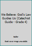 Spiral-bound We Believe: God's Law Guides Us (Catechist Guide - Grade 4) Book